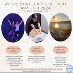 Western Wellness Retreat May 11th 2024