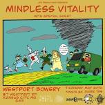 Mindless Vitality at Westport Bowery