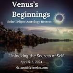 Venus's Beginnings Solar Eclipse Astrology Retreat