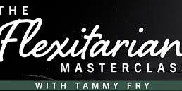 The Flexitarian Masterclass by Tammy Fry