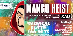 Mango Heist at Kali - Saturday the 1st of June