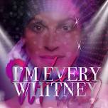 I'm Every Whitney LIVE @ The Diamond