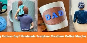 Master Class. Happy Fathers Day! Handmade Sculpture Creations Coffee Mug