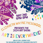 Elizabeth Wayne Preschool Annual Art Show Art is Everywhere