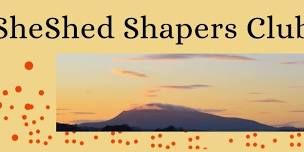 SheShed Shapers Club