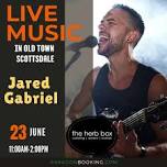 Live Music in Old Town Scottsdale featuring Jared Gabriel at The Herb Box (Old Town Scottsdale)