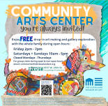 Community Arts Center: Open Hours / Saturday and Sunday, 10:00 a.m. to 5:00 p.m.