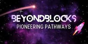 BeyondBlocks: Pioneering Pathways