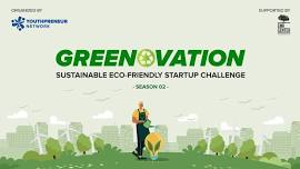 GREENOVATION: The Sustainable Eco-Friendly Startup Challenge (Season 02)