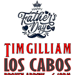 FATHER'S DAY with TIM GILLIAM at Los Cabos BA