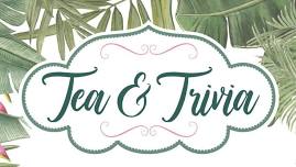 Tea & Trivia - April 2024