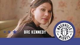 Nashville Nights KICKOFF featuring BRE KENNEDY!