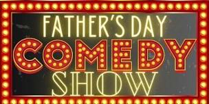 Father’s Day Comedy Show & Dinner w/ Lobster Dogs!