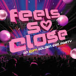 Feels So Close: An EDM Golden Era Party