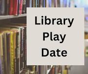 Library Play Date- Delta Township