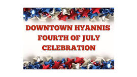 Downtown Hyannis Fourth of July Celebration