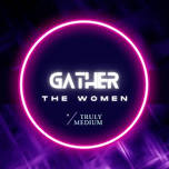 Gather the Women