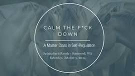 Calm the F*ck Down: A Master Class in Self-Regulation