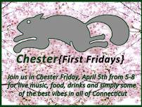 First Friday Chester April 5th 5-8pm