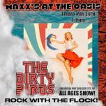 The Dirty Birds Rock Maxx’s at the Oasis AGAIN!!