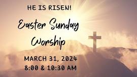 Easter Sunday Worship, 8 or 10:30 am