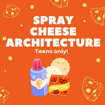 Spray Cheese Architecture