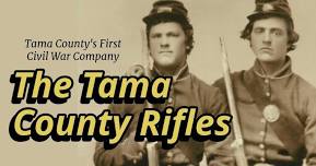 Tama County's First Civil War Company: The Tama County Rifles