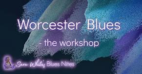 Worcester Blues Workshop - The Blues Booster!