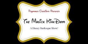 The Magick Kinkdom: A Disney Burlesque Show