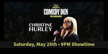 Christine Hurley at  The Comedy Den, Quincy - 9:00 PM Show