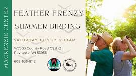 MacKenzie Center Feather Frenzy - Summer Birding