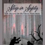 Sleep in Safety – The Death of Octavia Hatcher