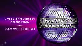 Disco Dick & The Mirror Balls - 5 Year Anniversary Celebration!