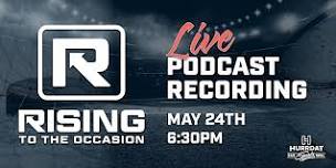 Rising To The Occasion LIVE Podcast Recording!