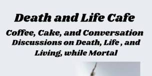 Death and Life Cafe Discussion,