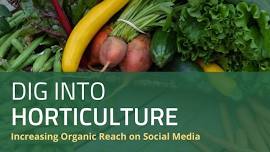 Dig Into Horticulture: Increasing Organic Reach on Social Media