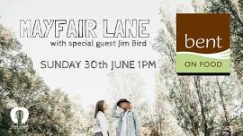 Mayfair Lane with guest Jim Bird at Bent on Food Wingham