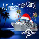 The Mystery Café presents - ‘A Cruise-Mas Carol — The Mystery Café