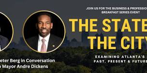 Business and Professionals Breakfast Series- The State of the City: Examining Atlanta’s Past, Present & Future