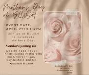 Mothers Day at Blush