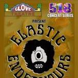 The 518 Concert Series Presents: Elastic Endeavours