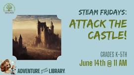 STEAM Fridays: Attack the Castle! (K-5th)