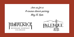 Maverick Beverage & Palenque's Agave Spirits Dinner Pairing