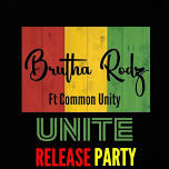 Unite Release Party- Brutha Rodz ft Common Unity