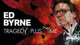 Ed Byrne: Tragedy Plus Time