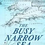 Robin Laurance The Busy Narrow Sea