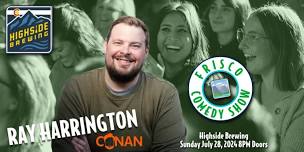 Frisco Comedy Show - Ray Harrington - Highside Brewing