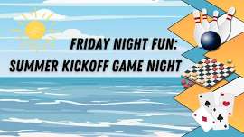 Friday Night Fun: Summer Kickoff Game Night