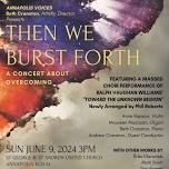 THEN WE BURST FORTH - A Concert about Overcoming