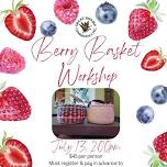 Berry Basket Workshop